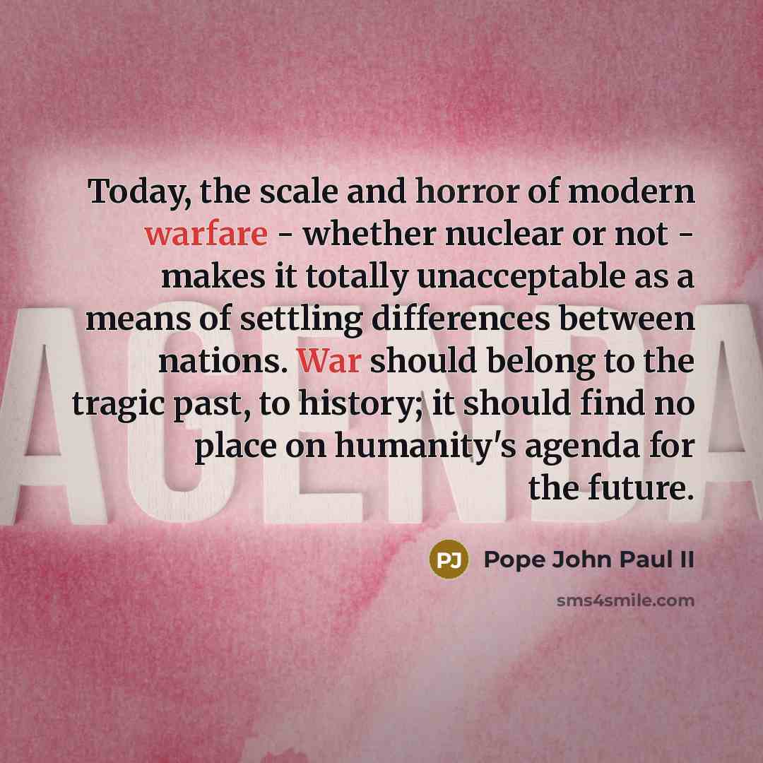 “Today, the scale and horror of modern warfare - whether…” quote by Pope John Paul II