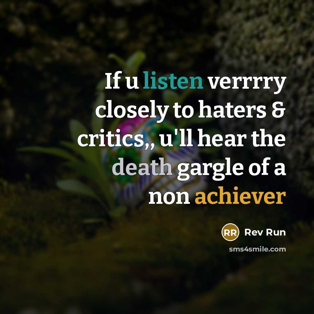 “If u listen verrrry closely to haters & critics,, u'll…” quote by Rev Run