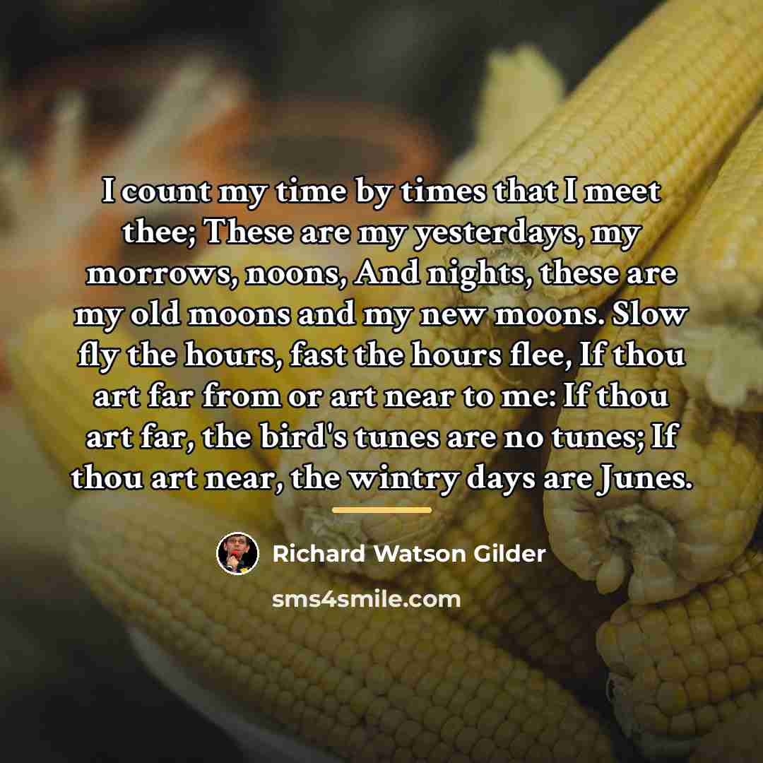 “I count my time by times that I meet thee;…” quote by Richard Watson Gilder