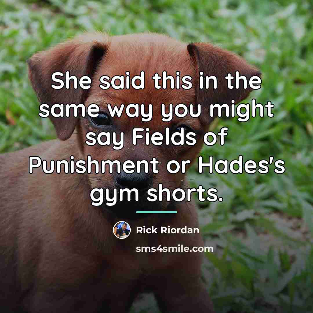 “She said this in the same way you might say…” quote by Rick Riordan