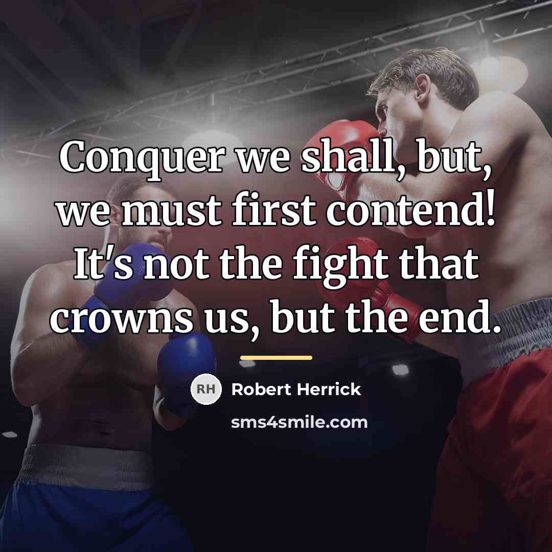 “Conquer we shall, but, we must first contend! It's not…” quote by Robert Herrick