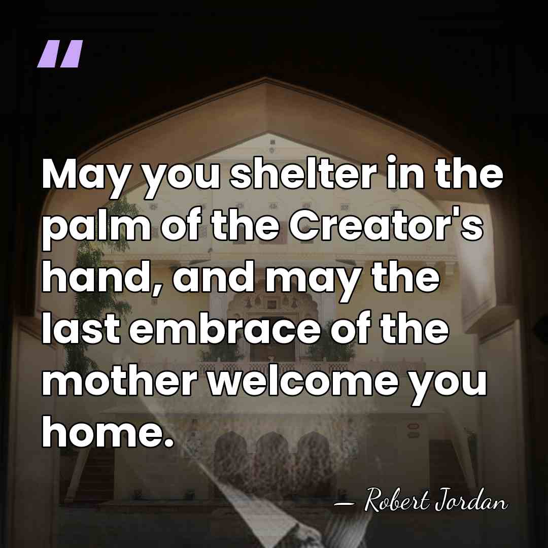 May you shelter in the palm of the Creator's hand, and may&hellip; - Robert Jordan