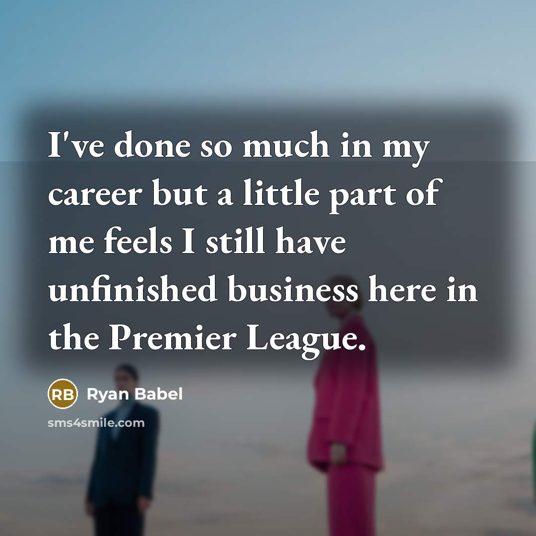“I've done so much in my career but a little…” quote by Ryan Babel