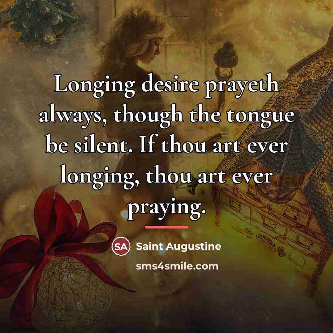 “Longing desire prayeth always, though the tongue be silent. If…” quote by Saint Augustine