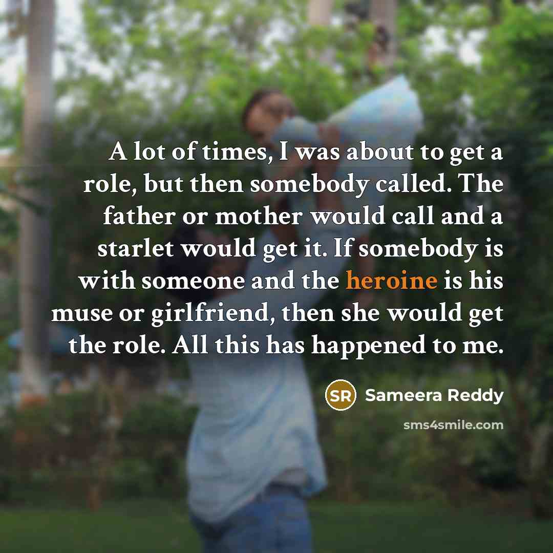 “A lot of times, I was about to get a…” quote by Sameera Reddy