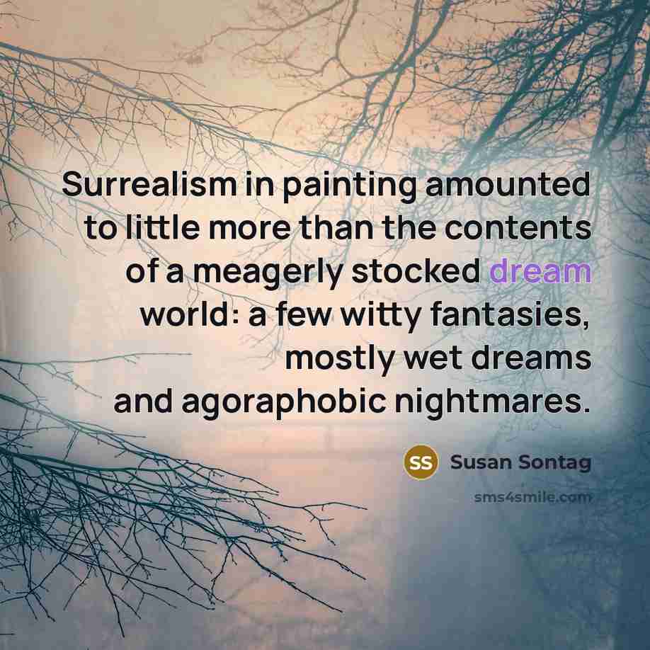 “Surrealism in painting amounted to little more than the contents…” quote by Susan Sontag