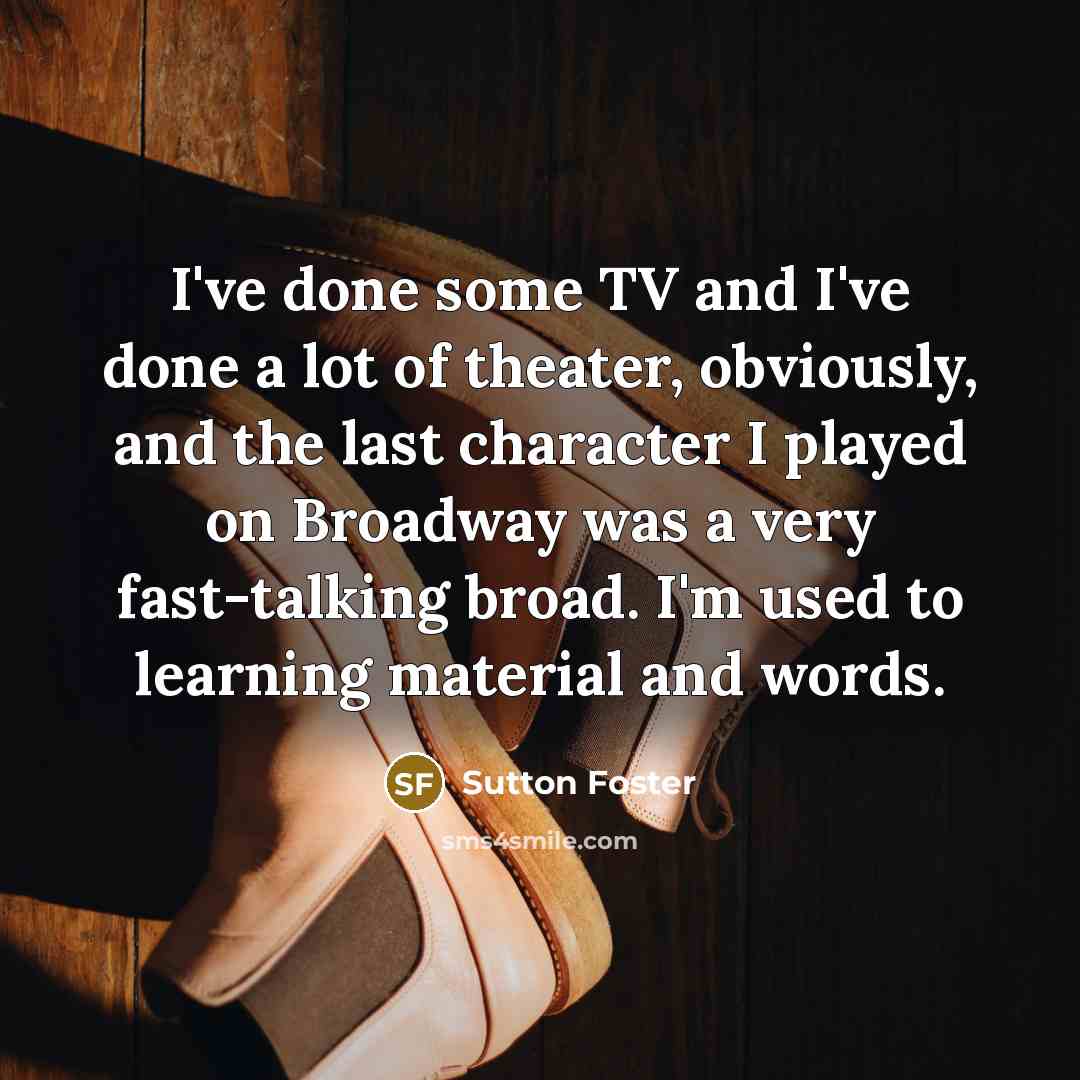 “I've done some TV and I've done a lot of…” quote by Sutton Foster