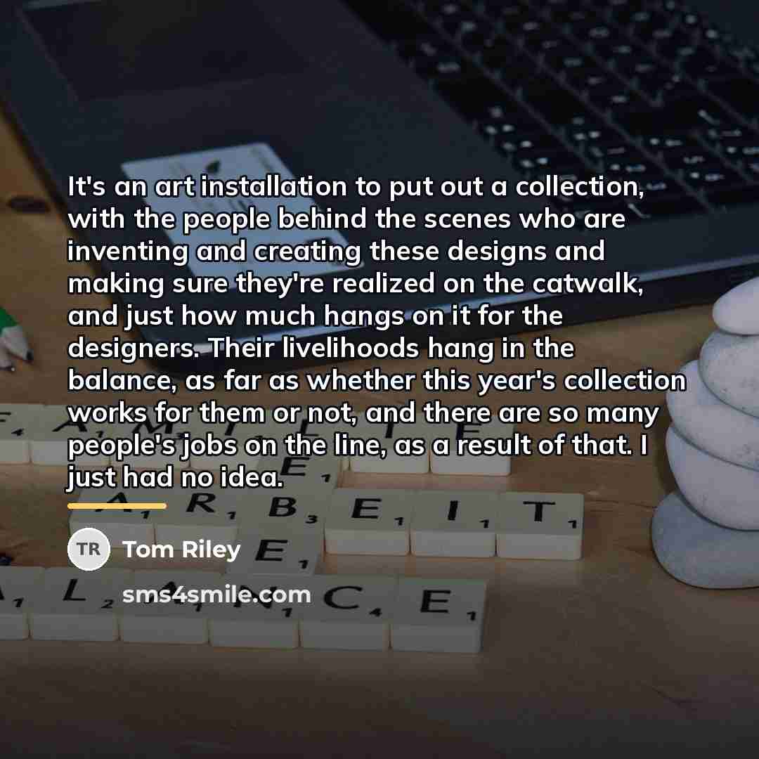 “It's an art installation to put out a collection, with…” quote by Tom Riley