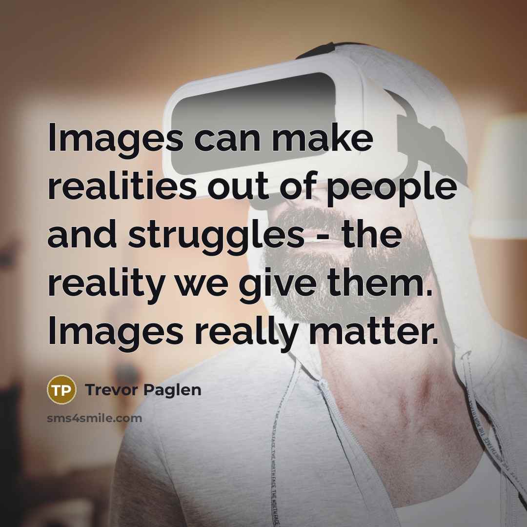 “Images can make realities out of people and struggles -…” quote by Trevor Paglen