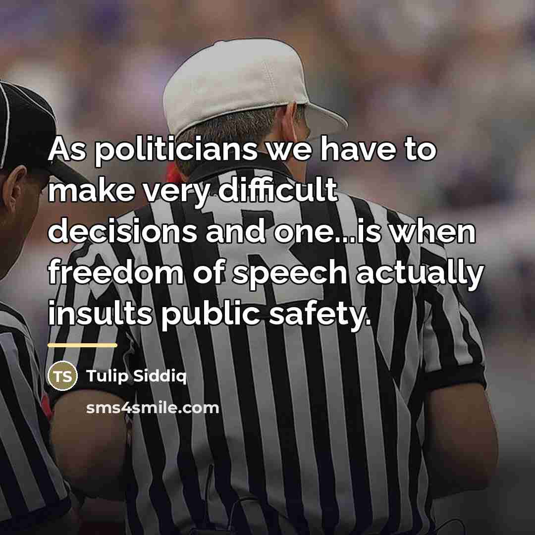 “As politicians we have to make very difficult decisions and…” quote by Tulip Siddiq
