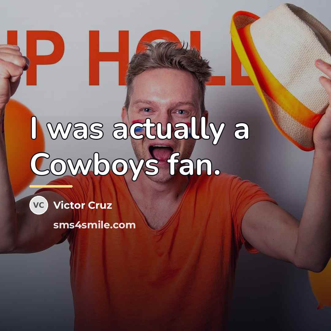 “I was actually a Cowboys fan.…” quote by Victor Cruz