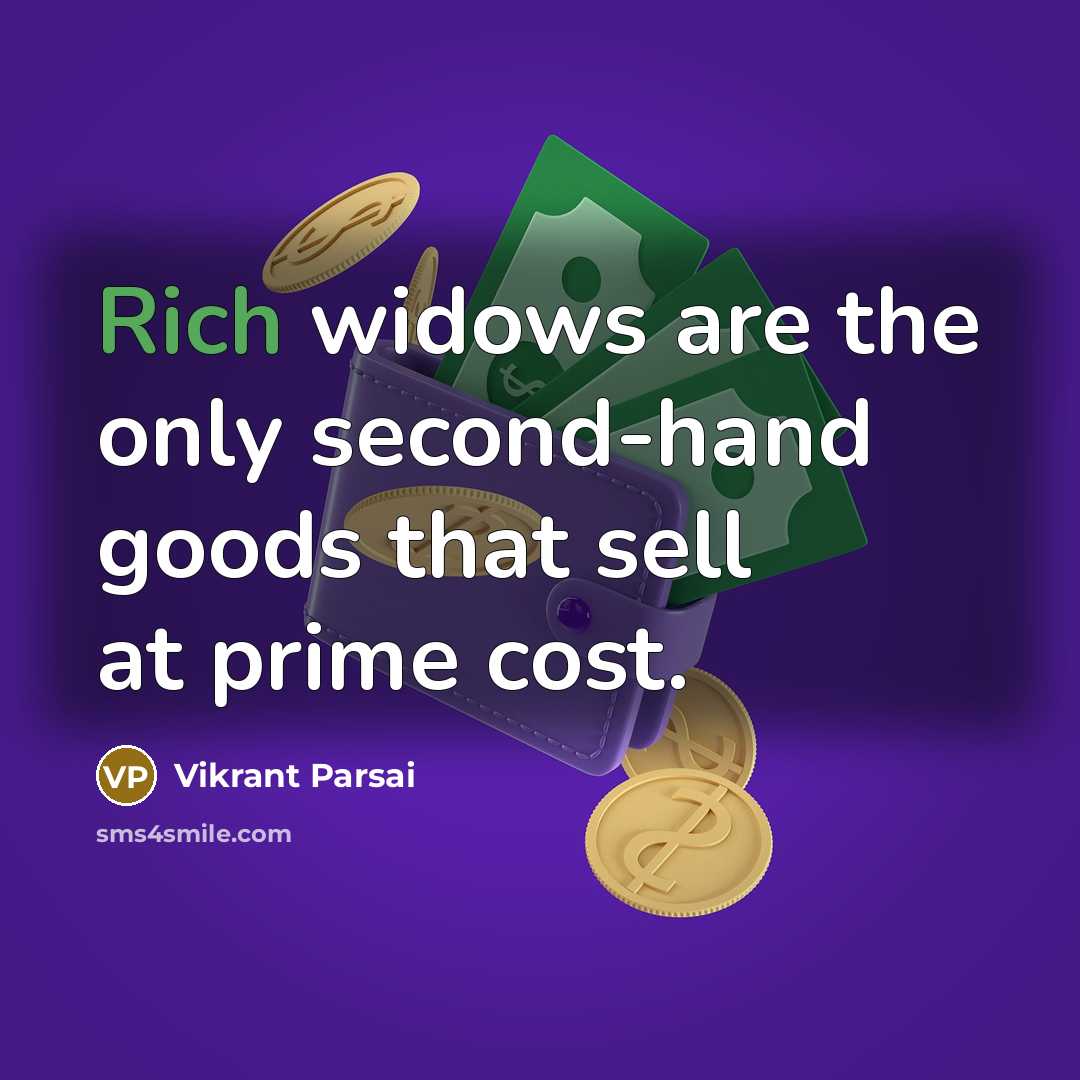 “Rich widows are the only second-hand goods that sell at…” quote by Vikrant Parsai