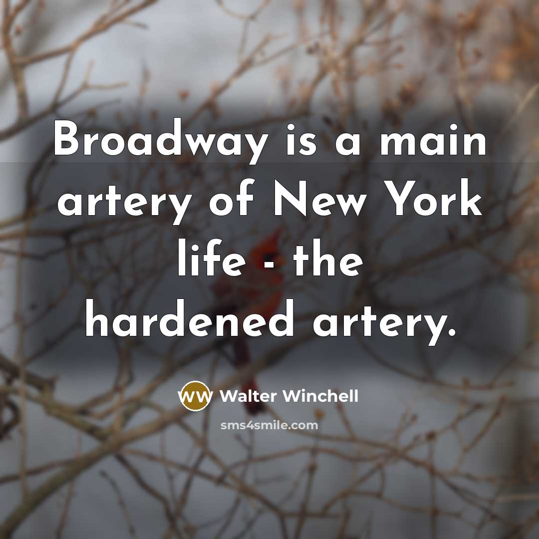 “Broadway is a main artery of New York life -…” quote by Walter Winchell