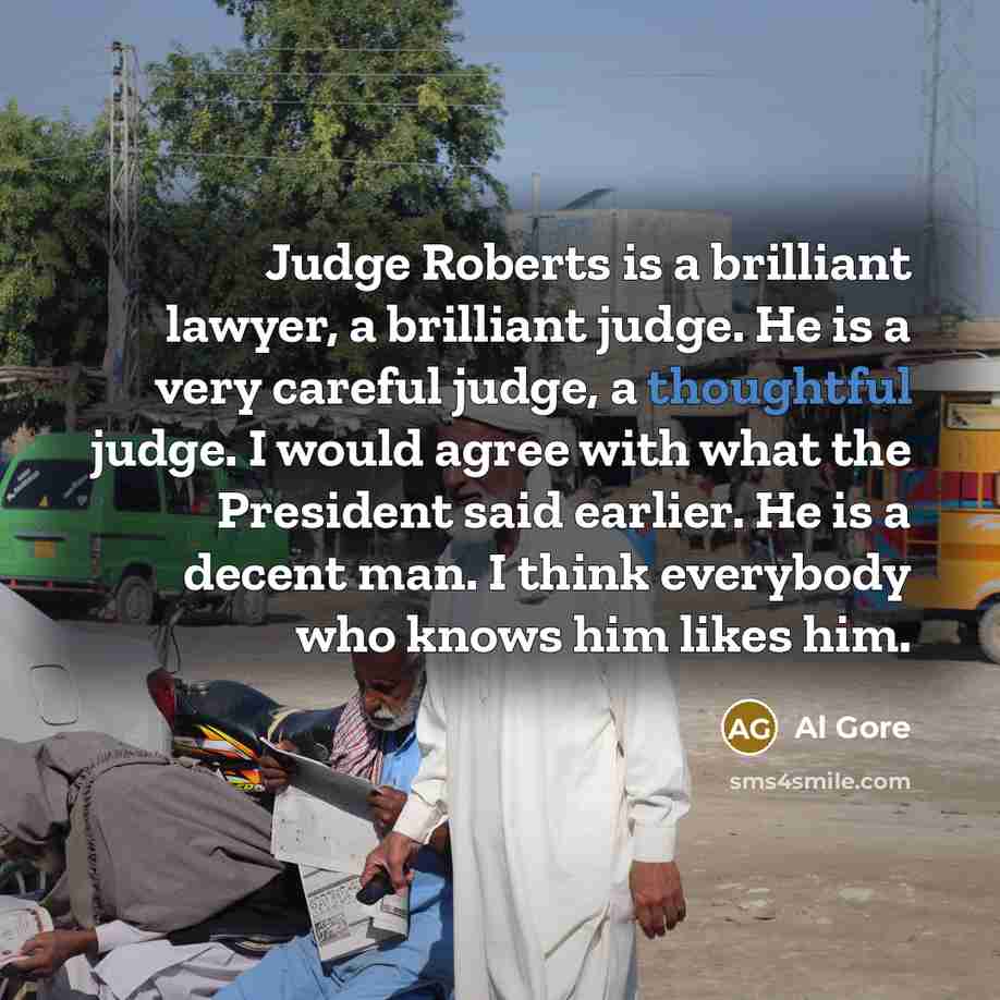 “Judge Roberts is a brilliant lawyer, a brilliant judge. He…” quote by Al Gore