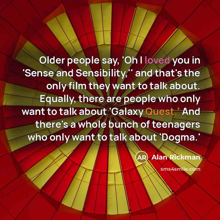 “Older people say, 'Oh I loved you in 'Sense and…” quote by Alan Rickman