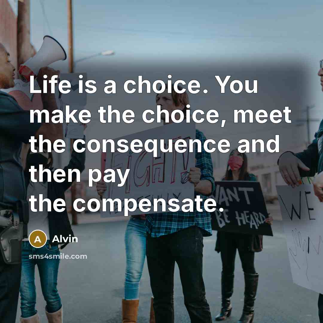 “Life is a choice. You make the choice, meet the…” quote by Alvin
