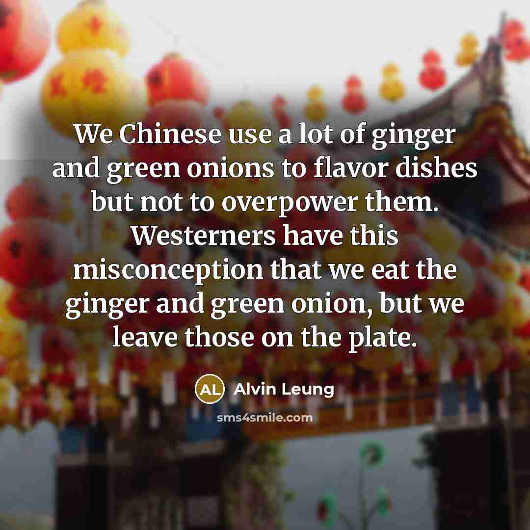 “We Chinese use a lot of ginger and green onions…” quote by Alvin Leung