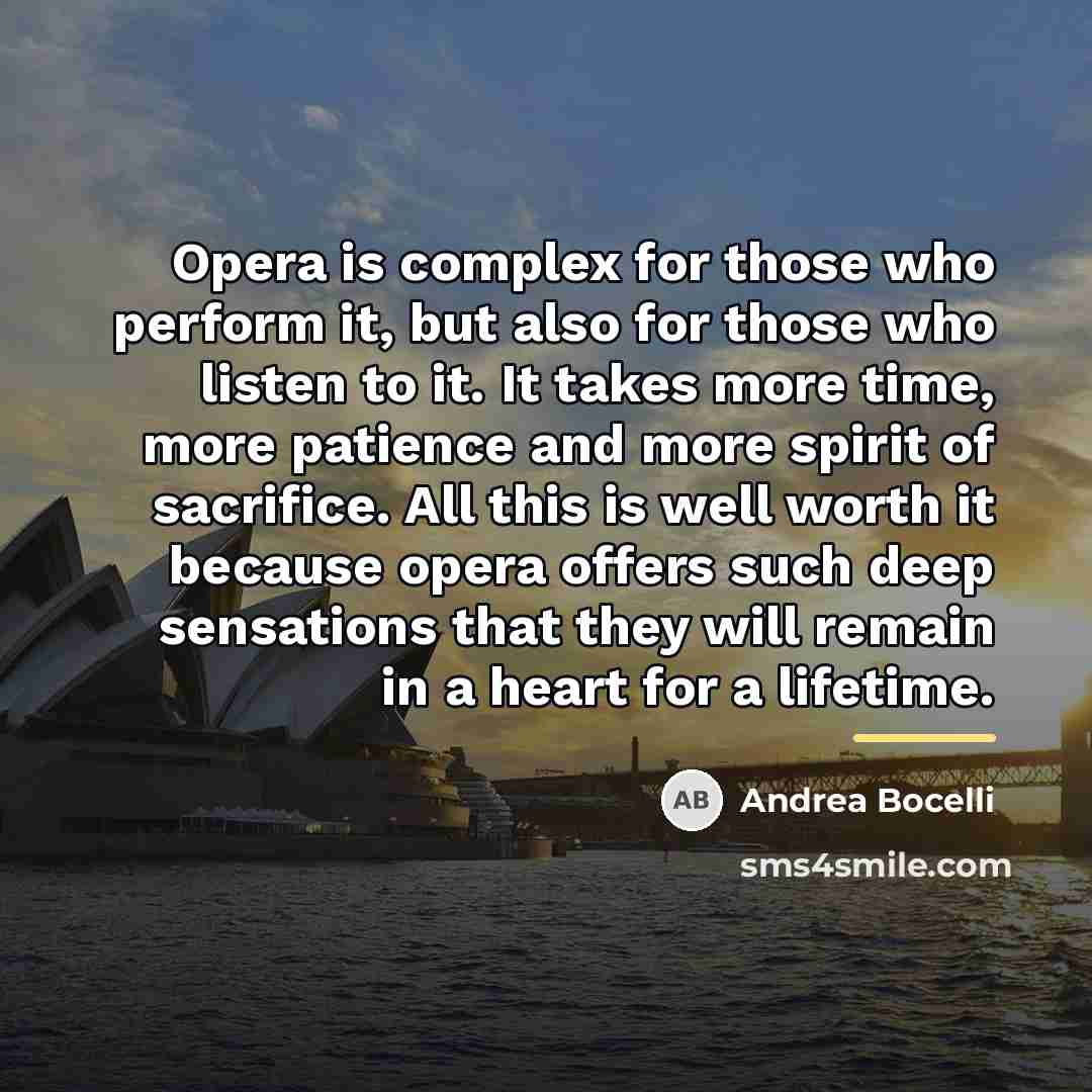 “Opera is complex for those who perform it, but also…” quote by Andrea Bocelli