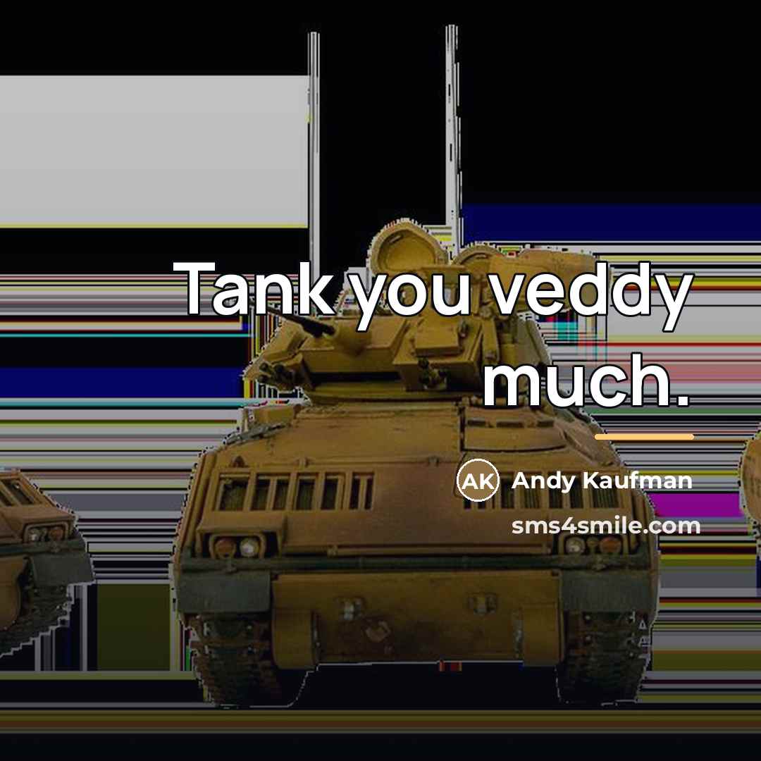 “Tank you veddy much.…” quote by Andy Kaufman