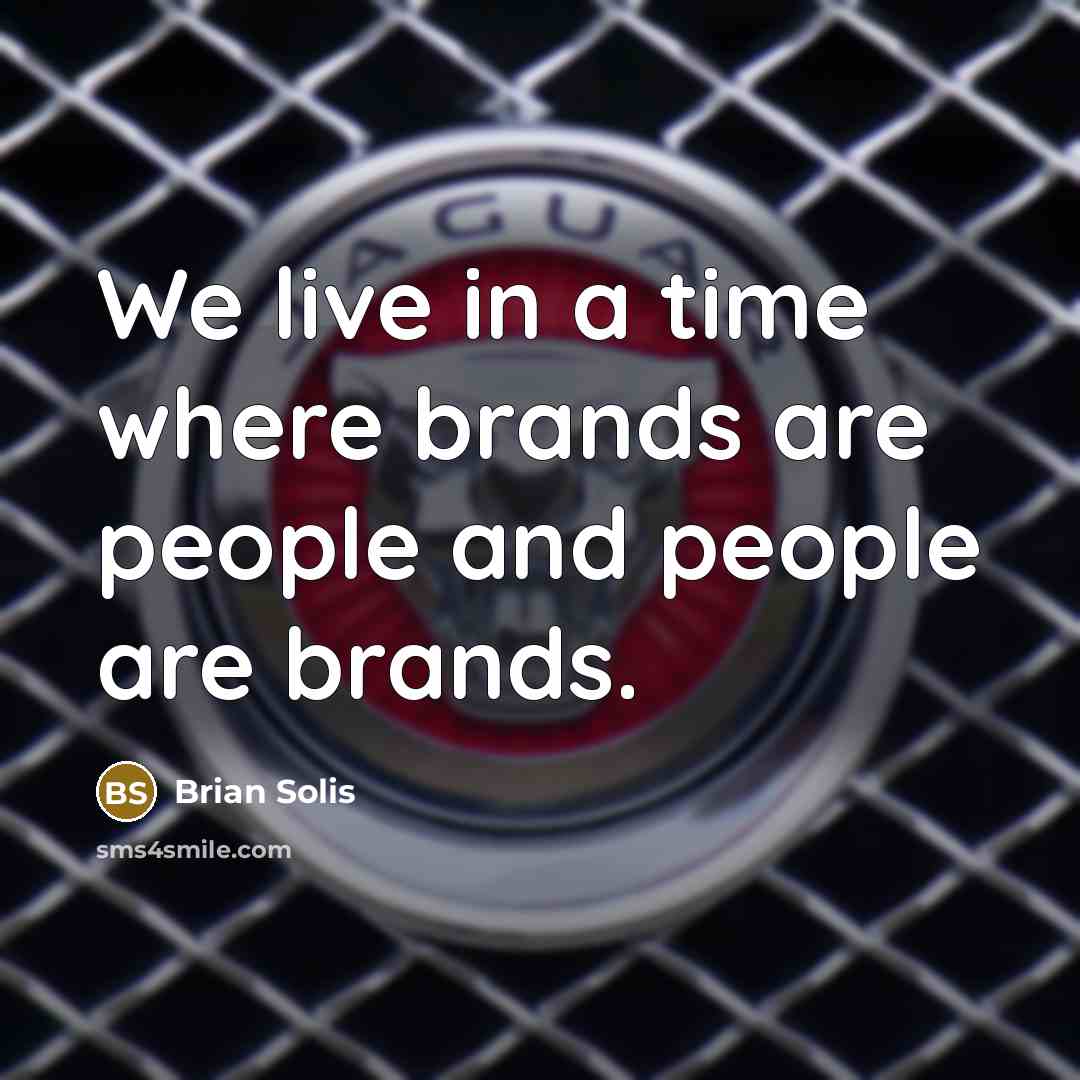 “We live in a time where brands are people and…” quote by Brian Solis
