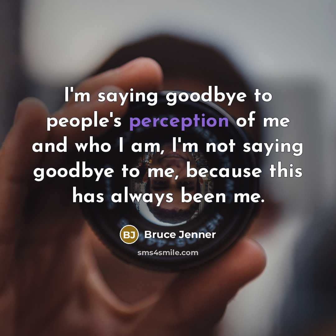 “I'm saying goodbye to people's perception of me and who…” quote by Bruce Jenner