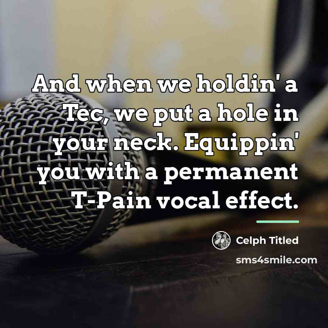 “And when we holdin' a Tec, we put a hole…” quote by Celph Titled