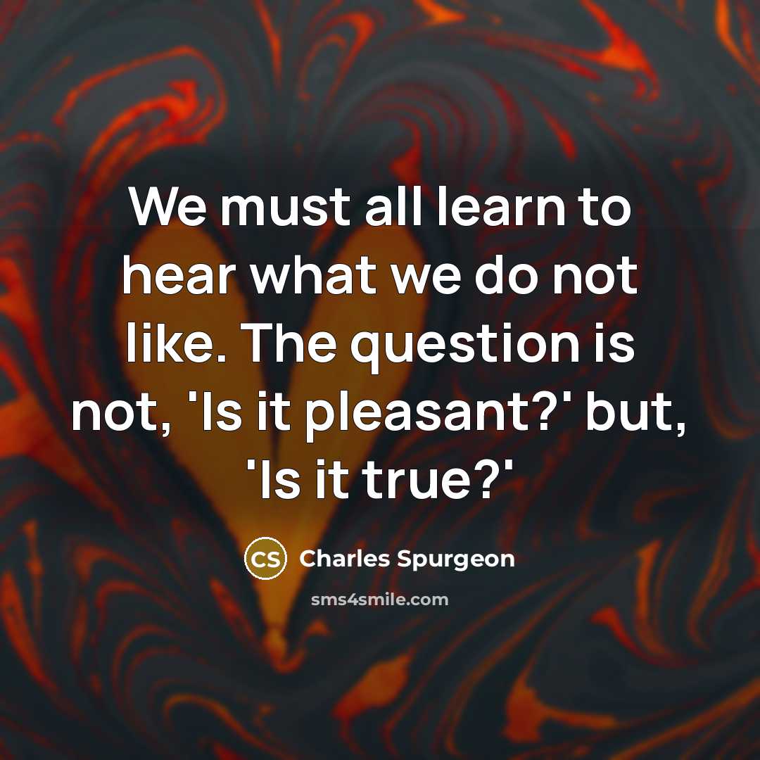“We must all learn to hear what we do not…” quote by Charles Spurgeon