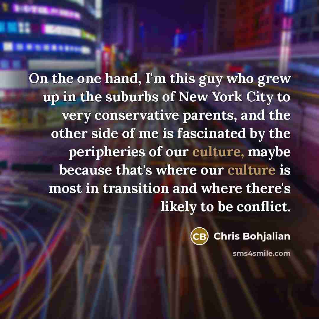 “On the one hand, I'm this guy who grew up…” quote by Chris Bohjalian