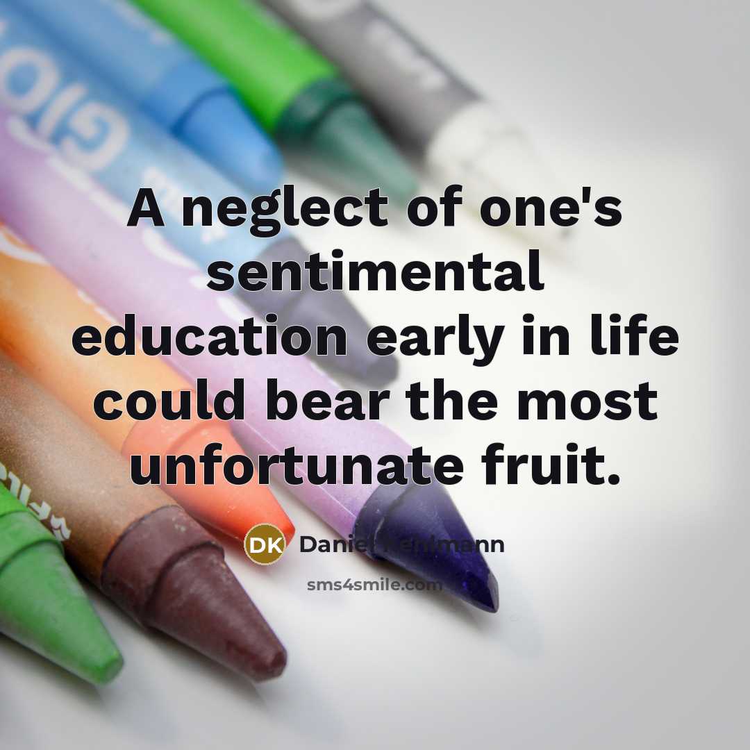 “A neglect of one's sentimental education early in life could…” quote by Daniel Kehlmann