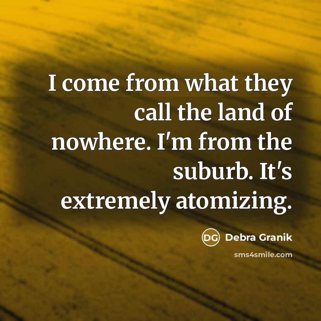 “I come from what they call the land of nowhere.…” quote by Debra Granik