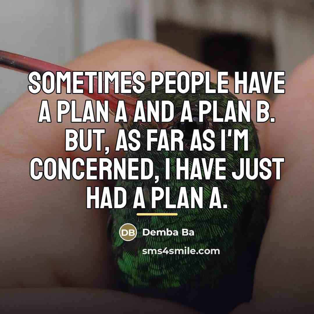 “Sometimes people have a Plan A and a Plan B.…” quote by Demba Ba