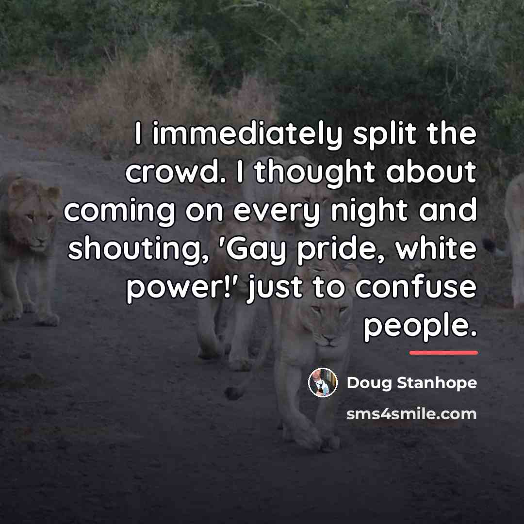 “I immediately split the crowd. I thought about coming on…” quote by Doug Stanhope