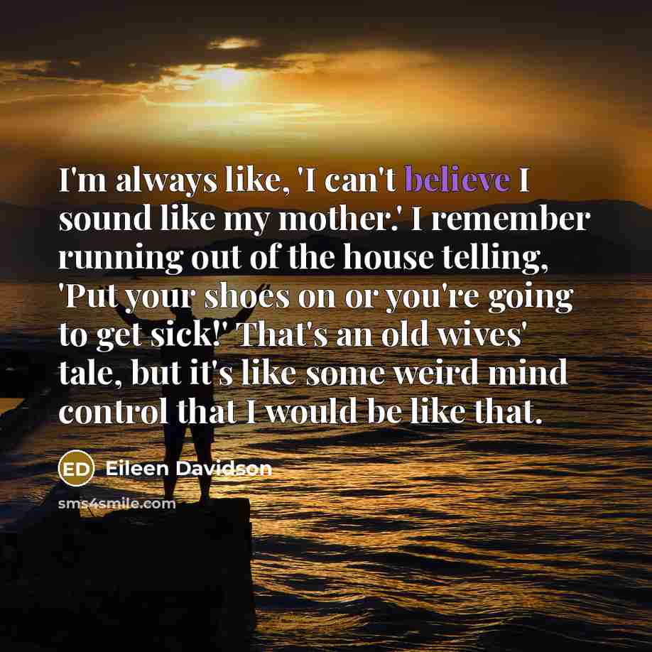 “I'm always like, 'I can't believe I sound like my…” quote by Eileen Davidson