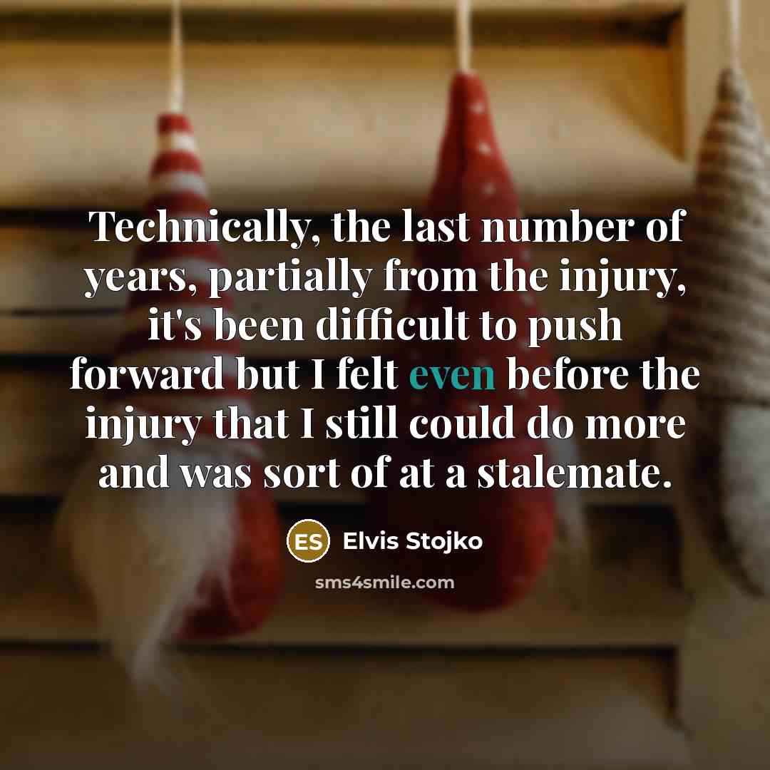 “Technically, the last number of years, partially from the injury,…” quote by Elvis Stojko