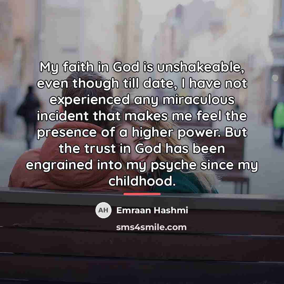 “My faith in God is unshakeable, even though till date,…” quote by Emraan Hashmi