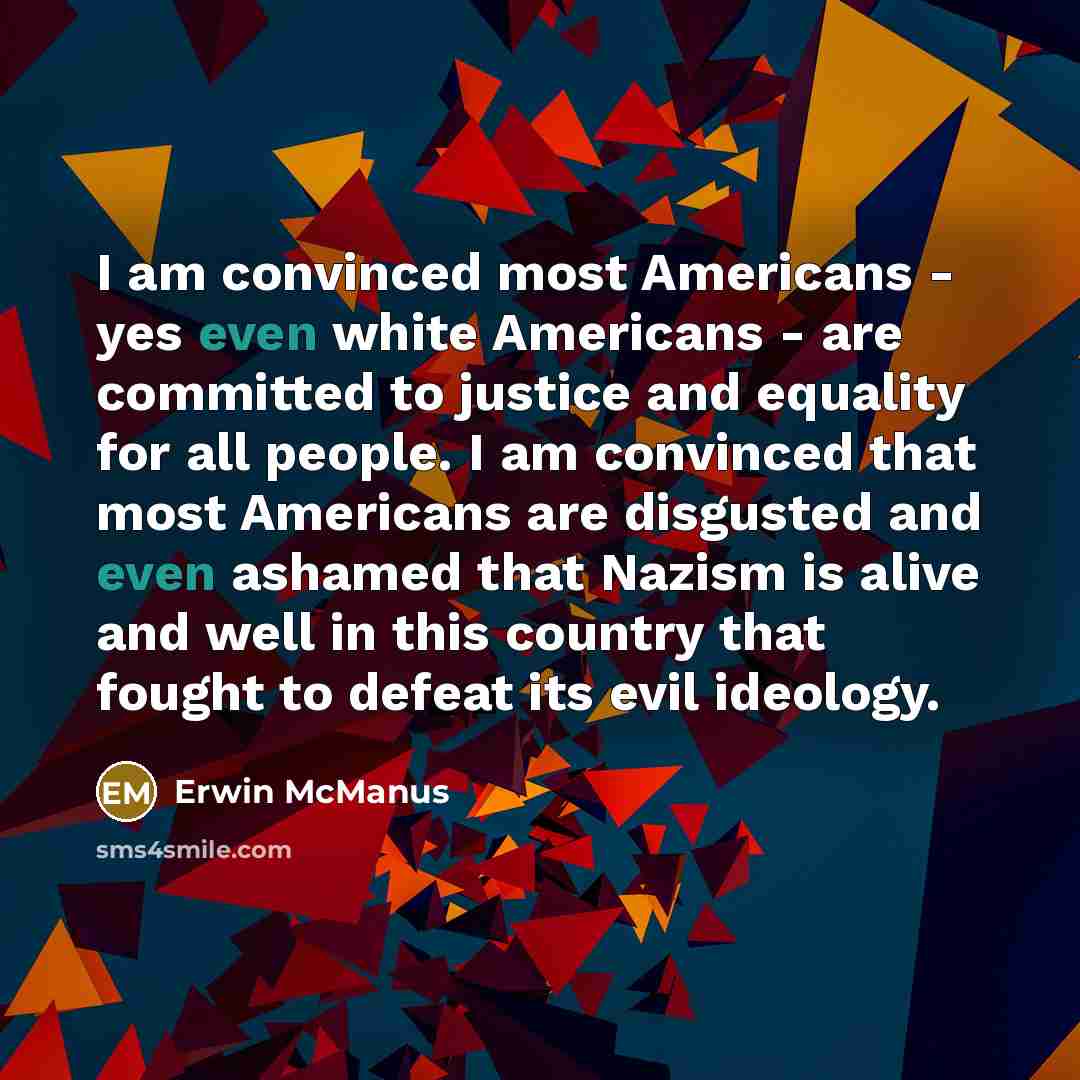 “I am convinced most Americans - yes even white Americans…” quote by Erwin McManus
