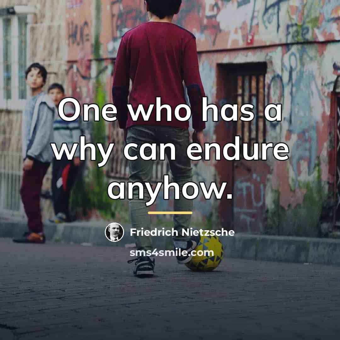 “One who has a why can endure anyhow.…” quote by Friedrich Nietzsche