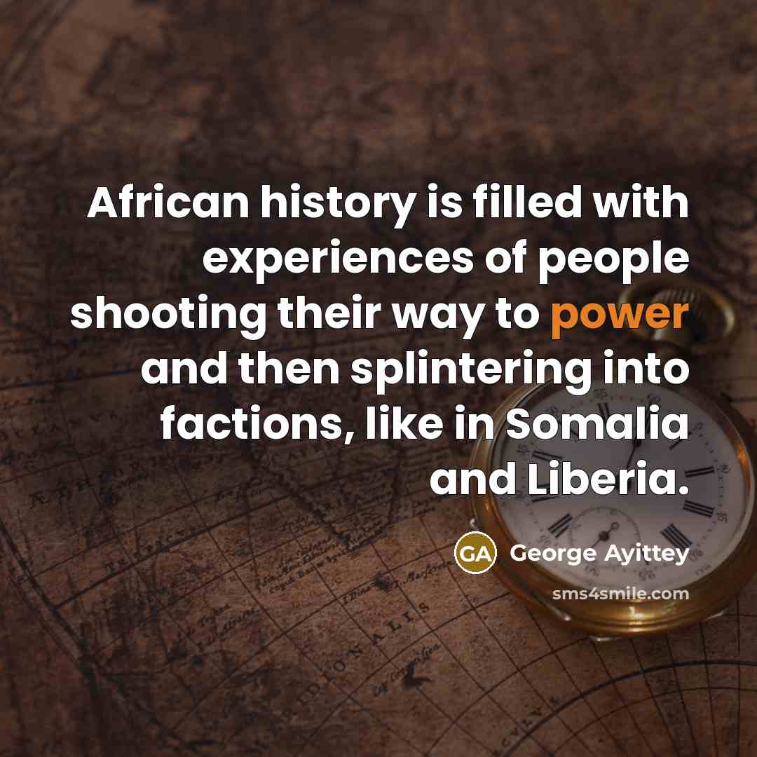 “African history is filled with experiences of people shooting their…” quote by George Ayittey
