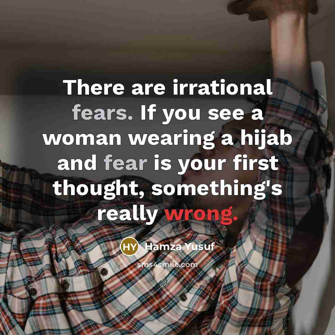 “There are irrational fears. If you see a woman wearing…” quote by Hamza Yusuf