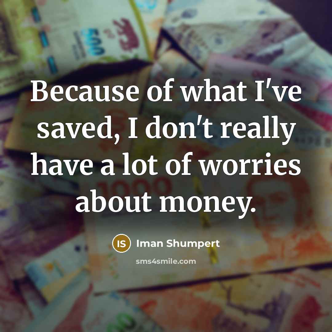 “Because of what I've saved, I don't really have a…” quote by Iman Shumpert