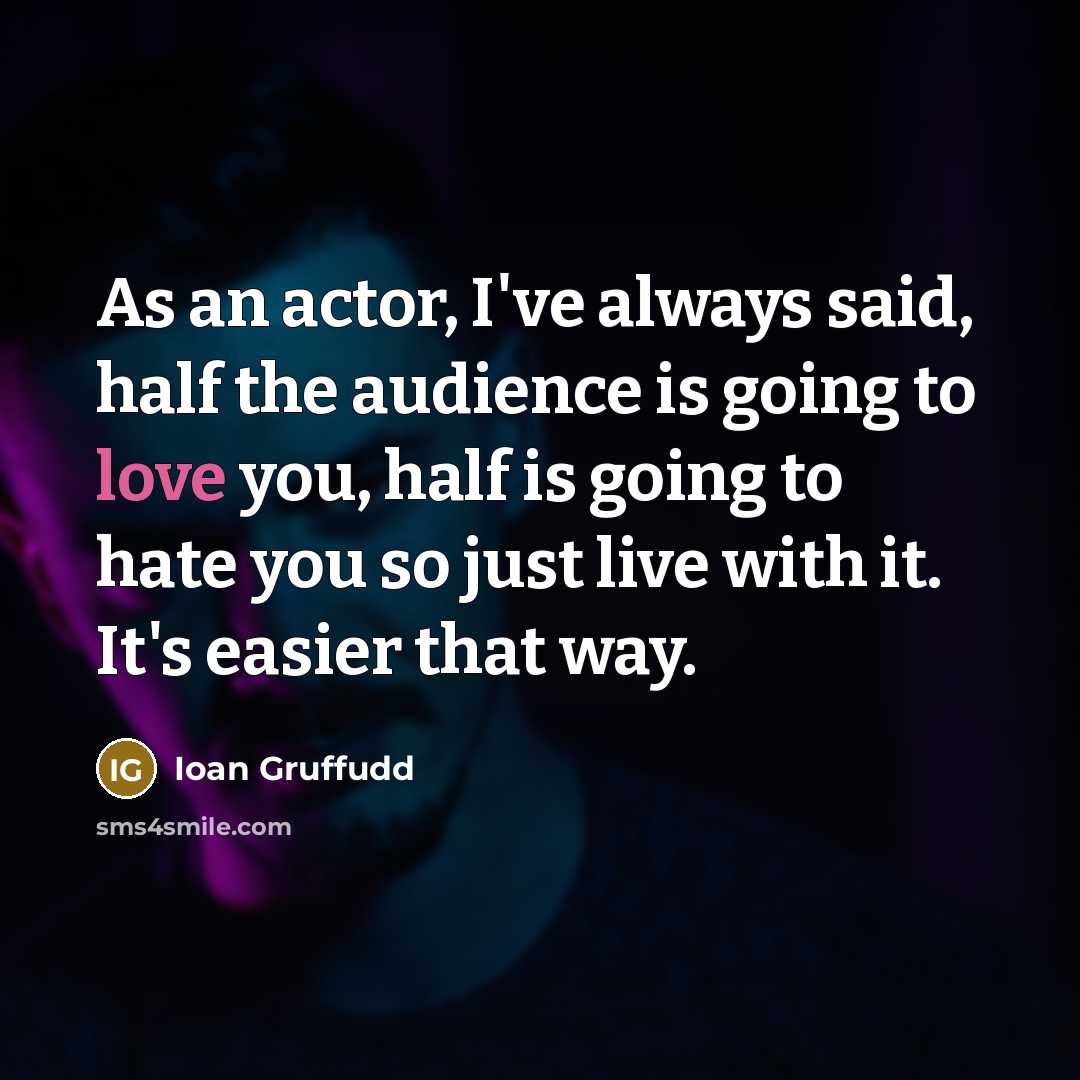 “As an actor, I've always said, half the audience is…” quote by Ioan Gruffudd
