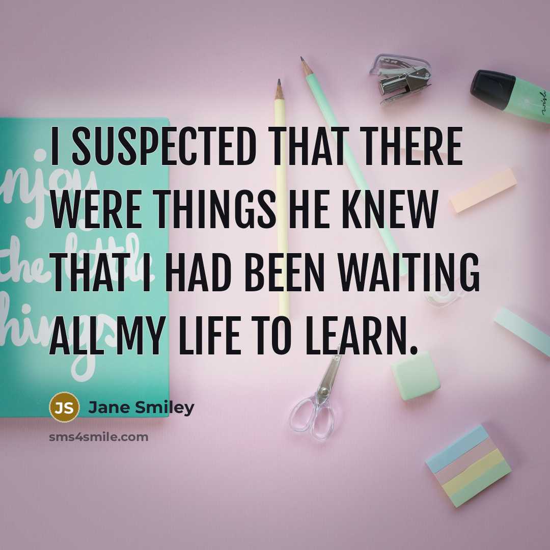 “I suspected that there were things he knew that I…” quote by Jane Smiley