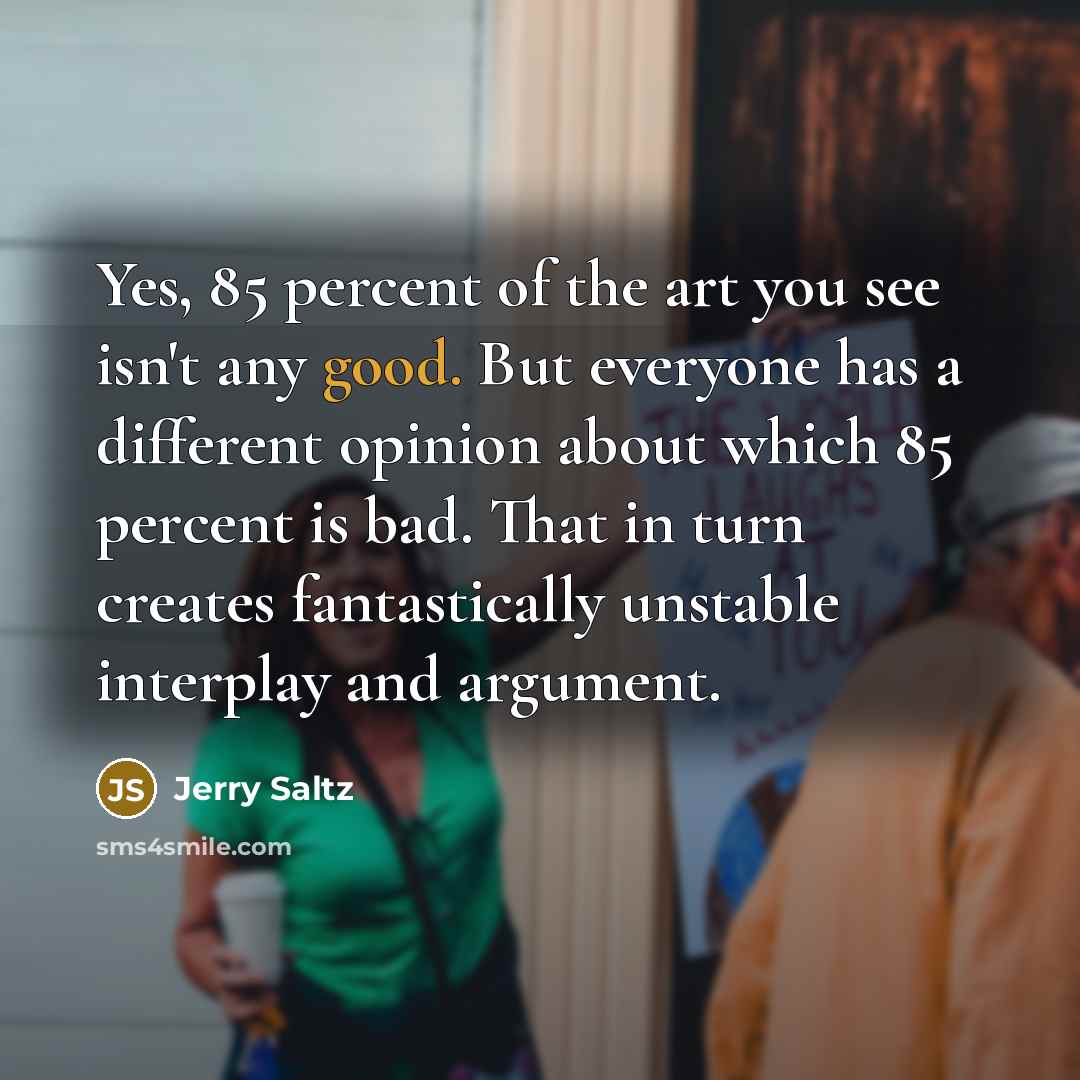 “Yes, 85 percent of the art you see isn't any…” quote by Jerry Saltz