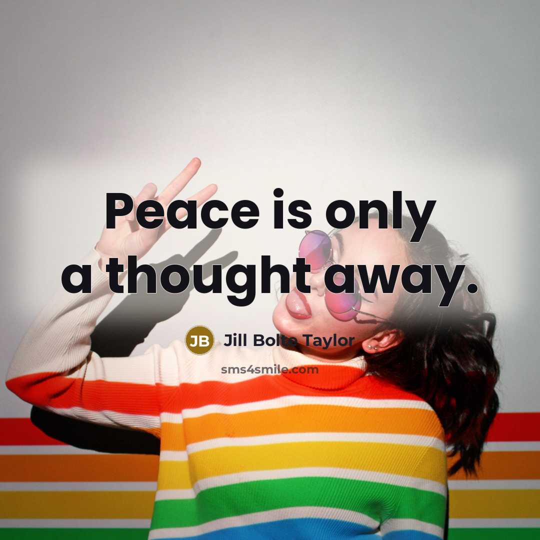 “Peace is only a thought away.” quote by Jill Bolte Taylor