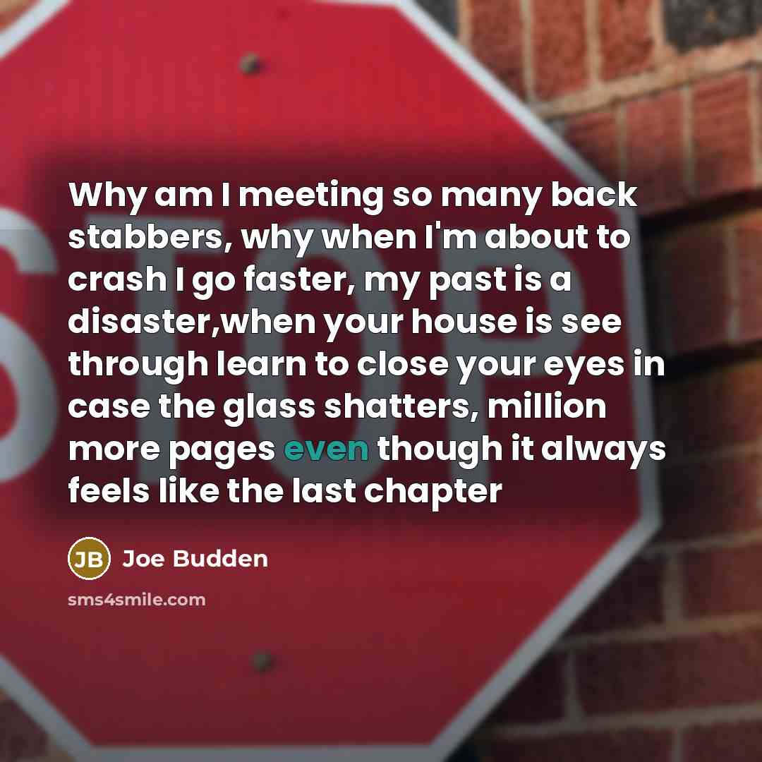 “Why am I meeting so many back stabbers, why when…” quote by Joe Budden