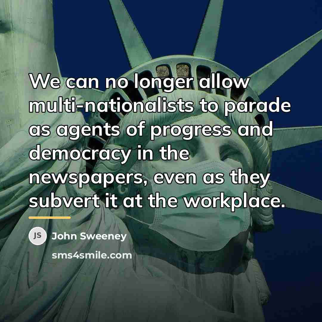 “We can no longer allow multi-nationalists to parade as agents…” quote by John Sweeney