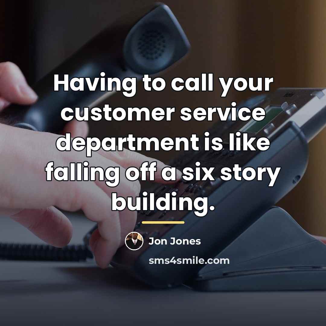 “Having to call your customer service department is like falling…” quote by Jon Jones