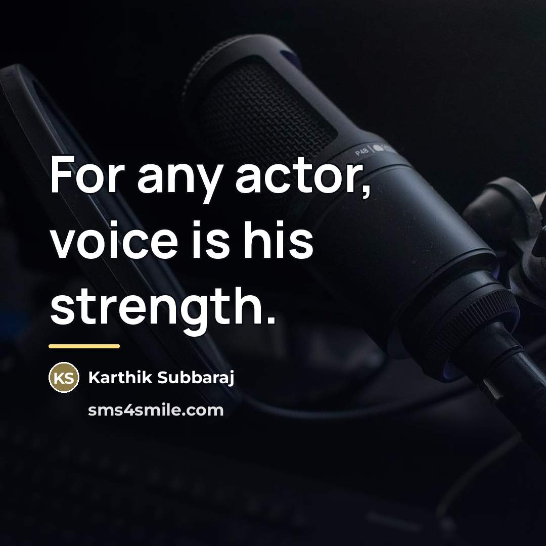 “For any actor, voice is his strength.…” quote by Karthik Subbaraj