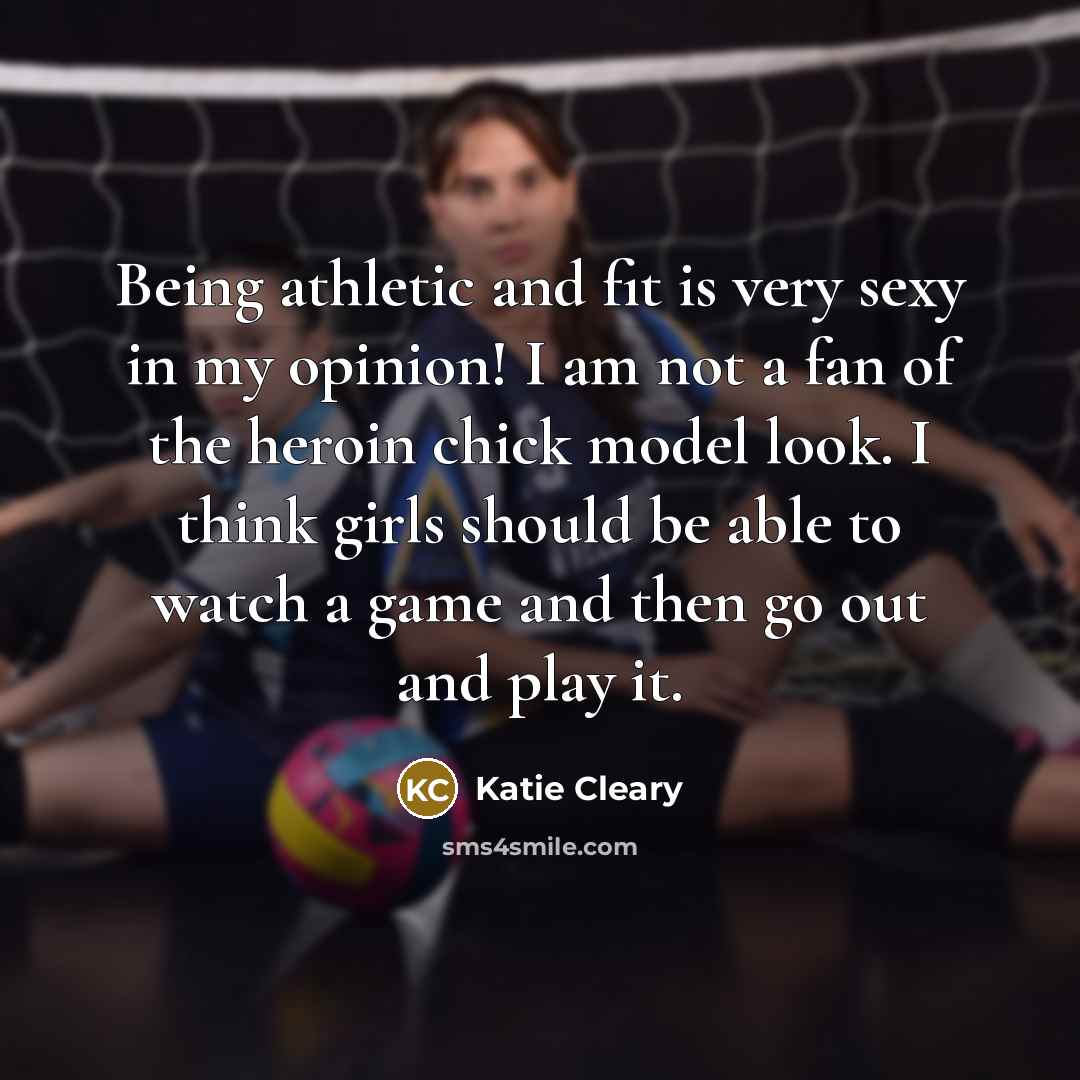 “Being athletic and fit is very sexy in my opinion!…” quote by Katie Cleary