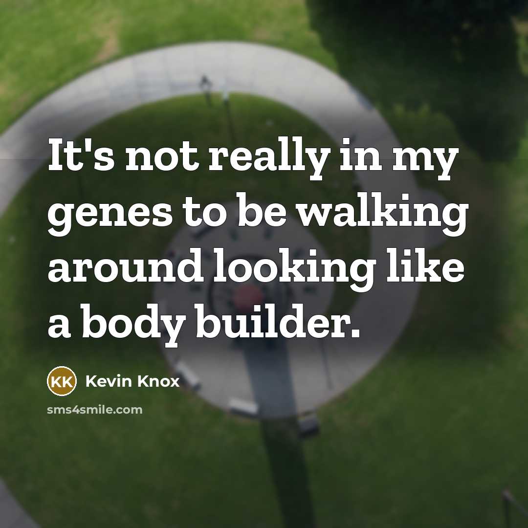 “It's not really in my genes to be walking around…” quote by Kevin Knox